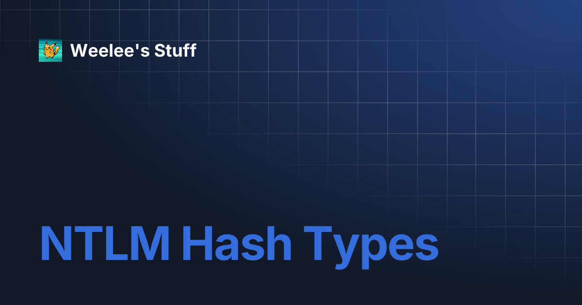 NTLM Hash Types | Weelee's Stuff